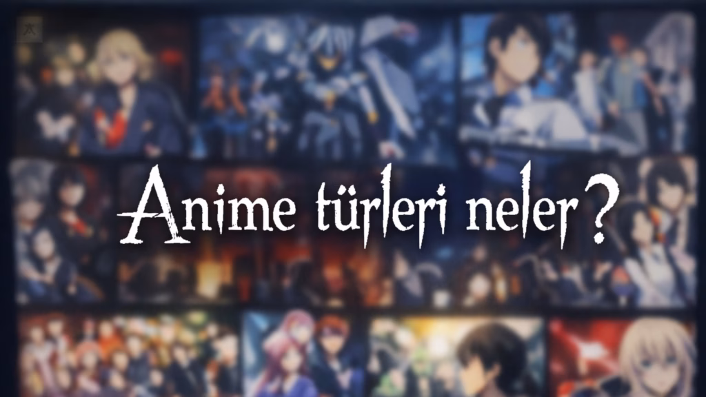 anime-turleri-neler-Animelerden